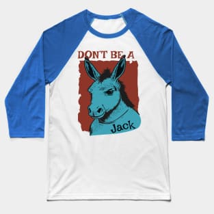 Don't Be A Jack Funny Pun Baseball T-Shirt